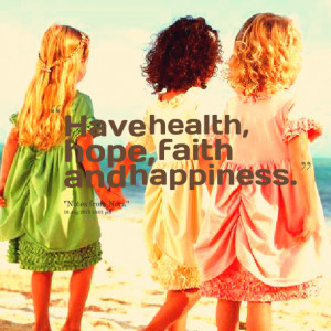 Quotes Picture: have health, hope, faith and happiness