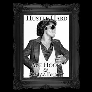Hustle Hard Ace Hood. Ace Hood - Hustle Hard