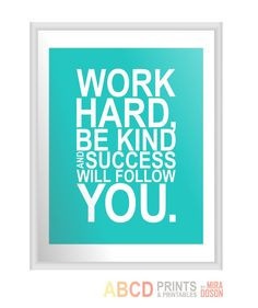 Inspirational quote print Work hard, be kind and success will follow ...