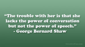 The trouble with her is that she lacks the power of conversation but ...