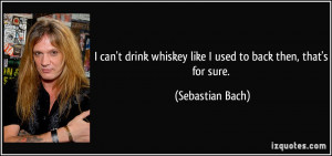 More Sebastian Bach Quotes