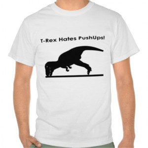 Rex Hates Pushups Push ups Humor Funny T-shirts