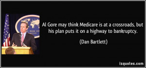 ... , but his plan puts it on a highway to bankruptcy. - Dan Bartlett