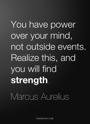 over your mind, not outside events. Realize this, and you will find ...