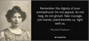 ... , join hands, stand besides us, fight with us. - Christabel Pankhurst