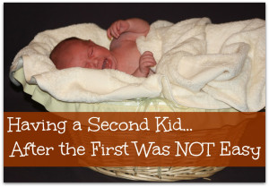 Having a Second Kid – After the First Was NOT Easy