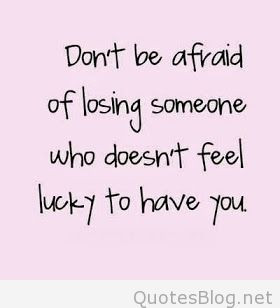 ... losing someone picture don t be afraid of losing someone quote