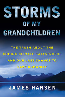 Storms of My Grandchildren by Dr. James Hansen