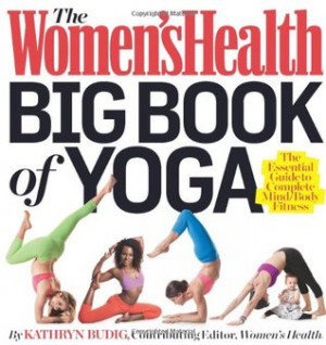 The Women's Health Big Book of Yoga: The Essential Guide to Complete ...
