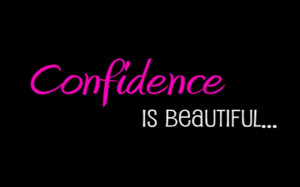 Confidence Is Beautiful ~ Confidence Quote