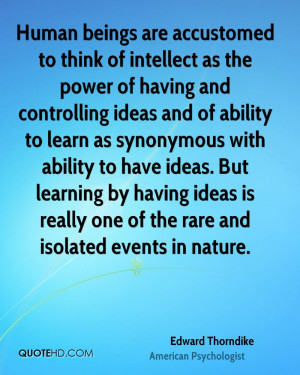 Human beings are accustomed to think of intellect as the power of ...