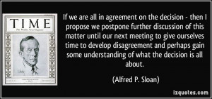 we are all in agreement on the decision - then I propose we postpone ...