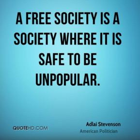 free society is a society where it is safe to be unpopular.