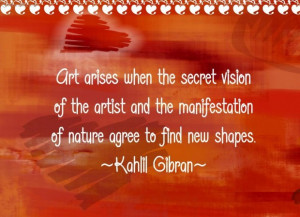 Art arises when the secret vision of the artist art quote