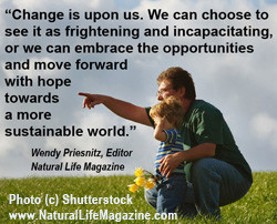 Change is upon us...by Natural Life Magazine editor Wendy Priesnitz