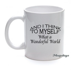 Coffee Mug Quotes And I think To Myself What a by Mugsleys on Etsy, $ ...