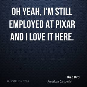 brad-bird-brad-bird-oh-yeah-im-still-employed-at-pixar-and-i-love-it ...