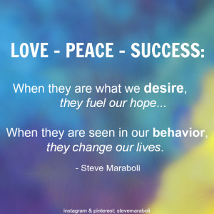 ... PEACE – SUCCESS: When they are what we desire, they fuel our hope
