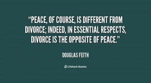 Peace, of course, is different from divorce; indeed, in essential ...