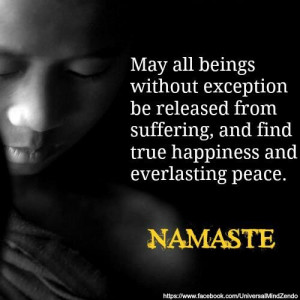 May all Beings, without exception be released from suffering, and find ...
