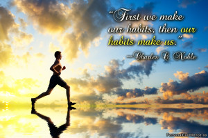 Inspirational Quote: “First we make our habits, then our habits make ...