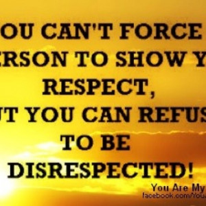 Refuse to be disrespected