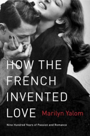 Blog Tour: How the French Invented Love by Marilyn Yalom