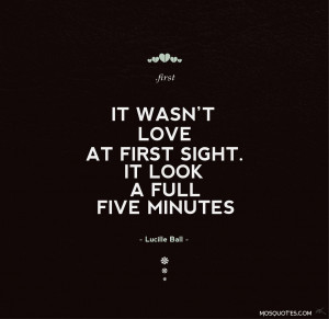 Cute Quotes About Love At First Sight: It Wasn't Love At First Sight ...
