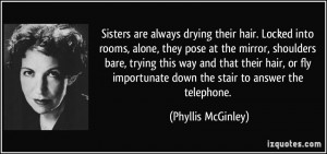 ... importunate down the stair to answer the telephone. - Phyllis McGinley
