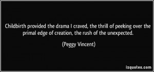 ... over the primal edge of creation, the rush of the unexpected. - Peggy