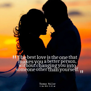 Quotes Picture: the best love is the one that makes you a better ...