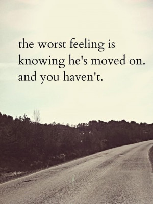... move on, quotes, relationship, truth, tumblr, worst feeling, he's
