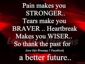 Pain makes you stronger..