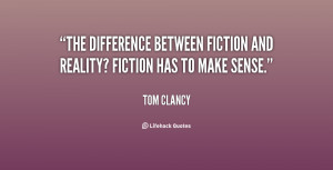 ... difference between fiction and reality? Fiction has to make sense