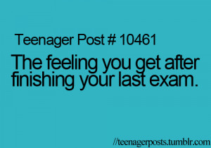 exam, feeling, finish, last exam, teenage post, teenager posts ...
