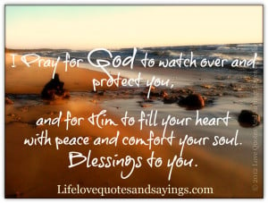Pray for God to watch over and protect you, and for Him to fill your ...