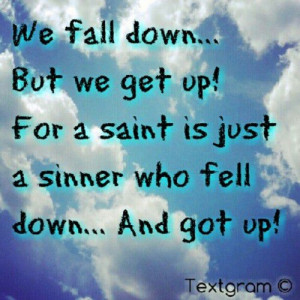 WE FALL DOWN, BUT WE GET UP – QUOTES 2