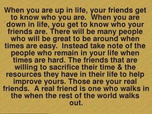 You Are In life,Your Friends Get to Know Who You Are.When You Are Down ...