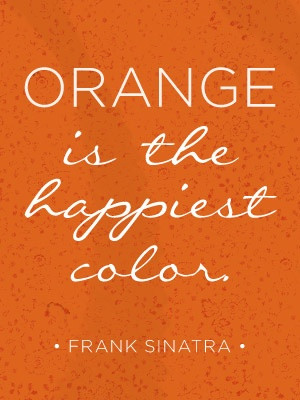 orange is the happiest color...although pink is at a tie for me. Lol ...
