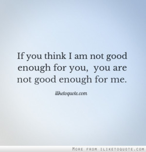 I Am Not Good Enough Quotes Quotesgram