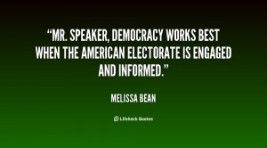 Mr. Speaker, democracy works best when the American electorate is ...