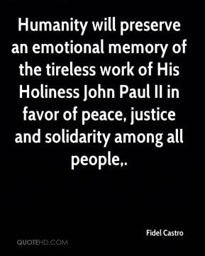 Humanity will preserve an emotional memory of the tireless work of His ...