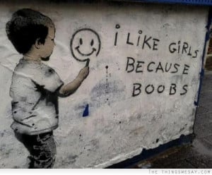 like girls because boobs