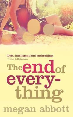 The End of Everything - Megan Abbott