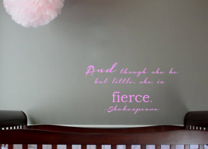 Nursery Decal: Shakespeare Quote - And though she be but little she is ...