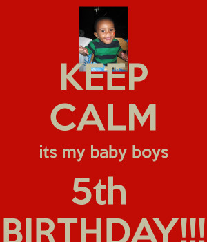 Keep Calm Its My Baby Boys Th Birthday