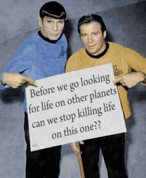 Dr. Spock & Captain Kirk hold a sign:...'can we stop killing on this ...