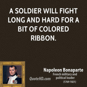 soldier will fight long and hard for a bit of colored ribbon.