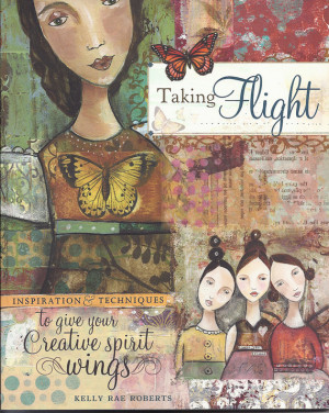 Taking Flight book by Kelly Rae Roberts inspiration and techniques ...