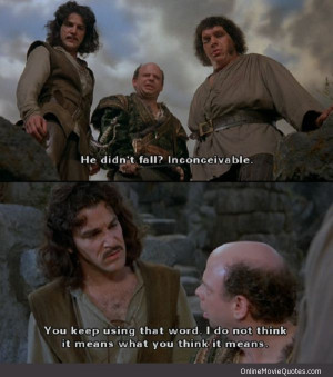 Inconceivable #movie #quote from The Princess Bride - See more of the ...